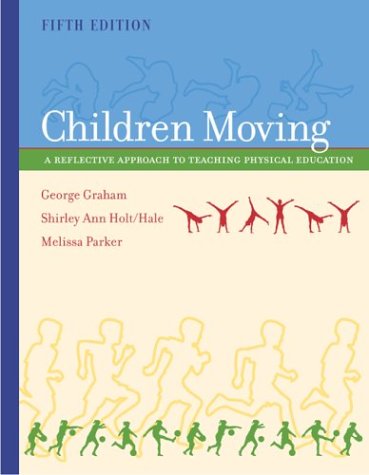 Beispielbild fr Children Moving : A Reflective Approach to Teaching Physical Education with PowerWeb zum Verkauf von Better World Books