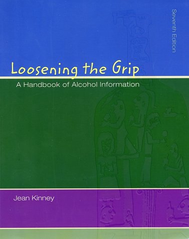 Loosening The Grip: A Handbook of Alcohol Information with HealthQuest 4.1 CD ROM and PowerWeb/OLC Bind-in Passcard (9780072552409) by Kinney, G. Jean