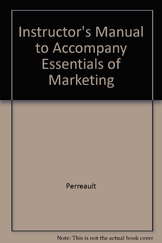Instructor's Manual to Accompany Essentials of Marketing (9780072553666) by William D. Perreault Jr.