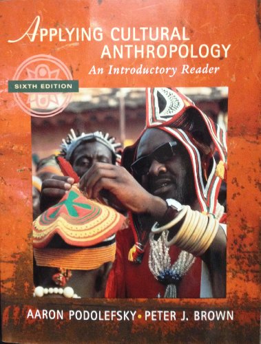 Applying Cultural Anthropology: An Introductory Reader (9780072564259) by Podolefsky, Aaron; Brown, Peter