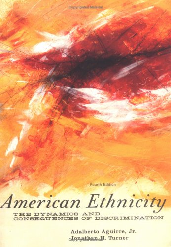 American Ethnicity: The Dynamics and Consequences of Discrimination (9780072824261) by Aguirre, Adalberto, Jr.; Aguirre, Adalberto; Turner, Jonathan