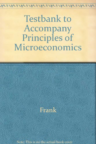 Testbank to Accompany Principles of Microeconomics (9780072825978) by Frank