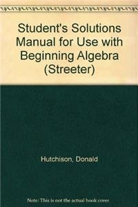 Imagen de archivo de Student's Solutions Manual for use with Beginning Algebra (Streeter) a la venta por Bookshelfillers