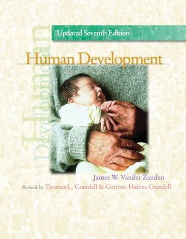 Human Development 7e Update (9780072831511) by Vander Zanden, James W; Crandell, Thomas L.; Crandell, Corinne Haines; Crandell, Corrine; Crandell, Thomas; Vander Zanden, James