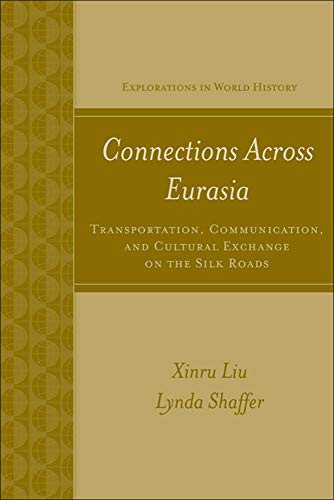 Beispielbild fr Connections Across Eurasia: Transportation, Communication, and Cultural Exchange on the Silk Roads (Explorations in World History) zum Verkauf von BooksRun