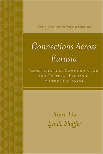 Imagen de archivo de Connections Across Eurasia: Transportation, Communication, and Cultural Exchange on the Silk Roads (Explorations in World History) a la venta por SecondSale