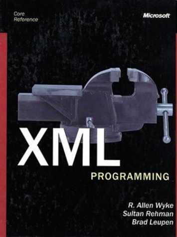 Xml Programming Core Reference (9780072850970) by R. Allen Wyke; Microsoft Corporation; Sultan Rehman; Bradley Leupen