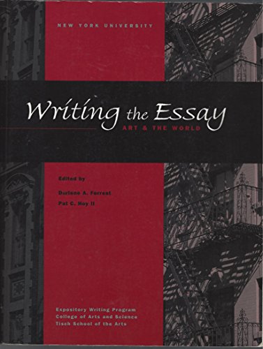 Stock image for WRITING the ESSAY, ART the WORLD; expository writing Program, College of Arts and Science Tisch School of the Arts. NEW YORK UNIVERSITY. * for sale by L. Michael