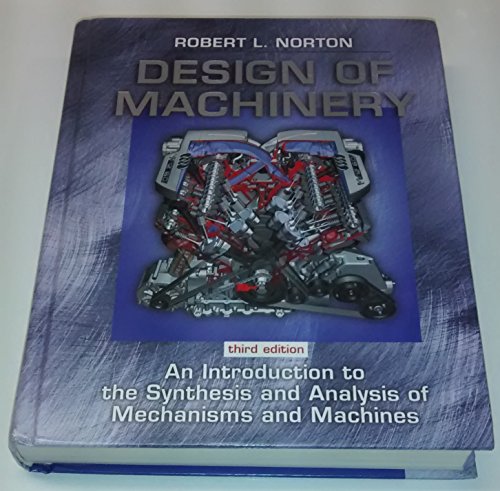 Beispielbild fr Design of Machinery: An Introduction to the Synthesis and Analysis of Mechanisms and Machines zum Verkauf von HPB-Red