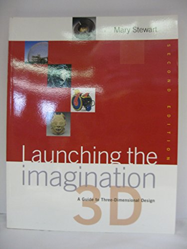 Stock image for Launching the Imagination: A Guide to Three-Dimensional Design, 2nd Edition for sale by HPB-Red