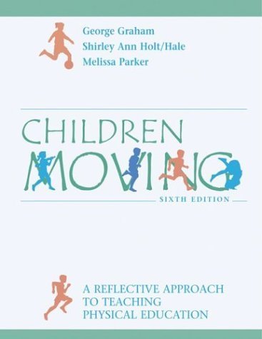 Beispielbild fr Children Moving: A Reflective Approach to Teaching Physical Education with Powerweb/Olc Bind-In Passcard and Moving Into the Future zum Verkauf von ThriftBooks-Dallas