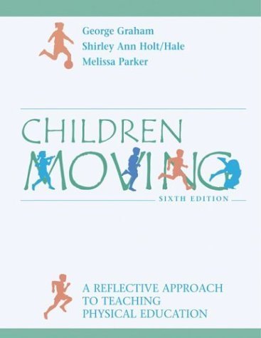 Imagen de archivo de Children Moving: A Reflective Approach to Teaching Physical Education with Powerweb/Olc Bind-In Passcard and Moving Into the Future a la venta por ThriftBooks-Dallas