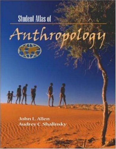 Student Atlas of Anthropology (9780072889857) by Allen,John; Shalinsky,Audrey; Allen, John; Shalinsky, Audrey