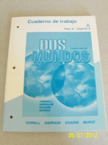 DOS Mundos: Cuaderno De Trabajo : A Paso A-Capitulo 8 (9780072891898) by Terrell, Tracy D.; Andrade, Magdalena; Egasse, Jeanne; Munoz, Elias Miguel