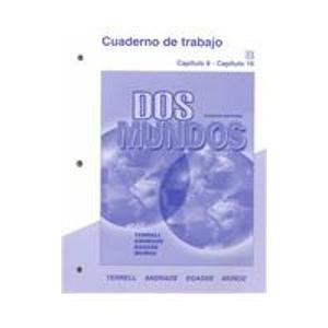 DOS Mundos: Capitulo 8-Capitulo 16 : Cuaderno De Trabajo (9780072891904) by Terrell, Tracy D.; Andrade, Magdalena; Egasse, Jeanne; Munox, Elias Miguel; Hodge, Polly J.; Nichols-Alem, Pennie A.