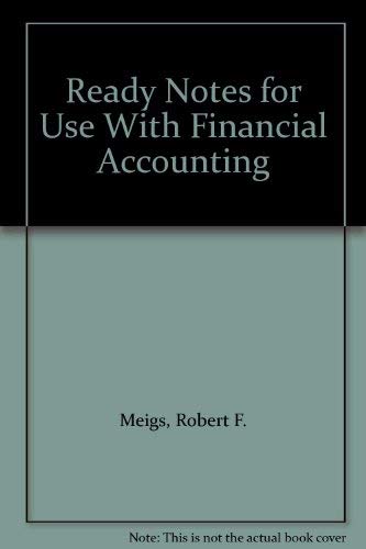 Ready Notes for Use With Financial Accounting (9780072897173) by Meigs, Robert F.; Meigs, Mary A.; Bettner, Mark; Whittington, Ray