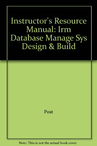 Instructor's Resource Manual: Irm Database Manage Sys Design & Build (9780072898941) by Unknown Author