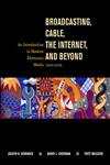 Beispielbild fr Broadcasting, Cable, the Internet and Beyond: An Introduction to Modern Electronic Media zum Verkauf von medimops