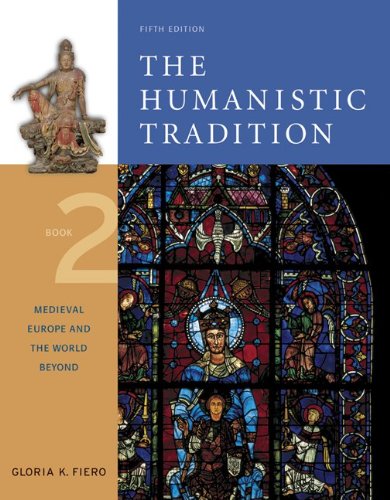 The Humanistic Tradition, Book 2: Medieval Europe And The World Beyond (9780072910094) by Fiero,Gloria