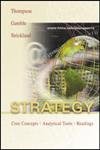 Strategy: Core Concepts, Analytical Tools, Readings (9780072918304) by Arthur A. Thompson Jr.; A.J. Strickland III; John E. Gamble