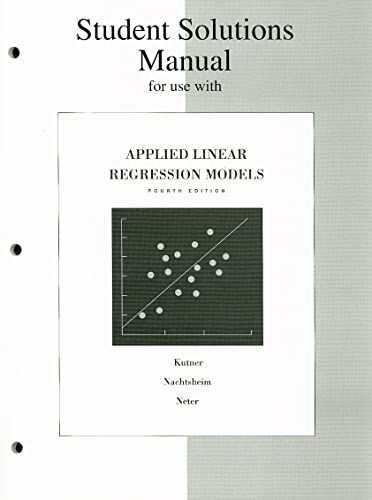 Student Solutions Manual for Applied Linear Regression Models (9780072918397) by Kutner, Michael; Nachtsheim, Christopher; Neter, John