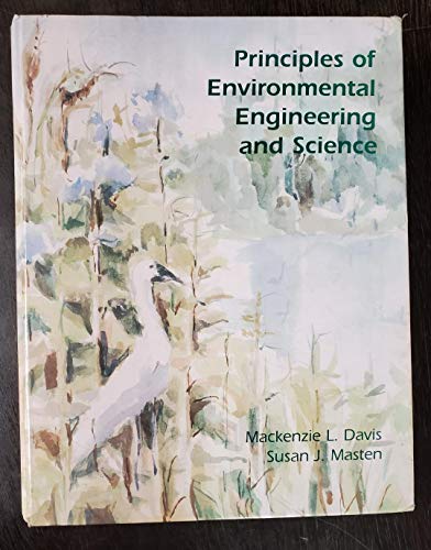 Principles of Environmental Engineering and Science (9780072921861) by Davis, Mackenzie L; Masten, Susan J; Davis, Mackenzie; Masten, Susan