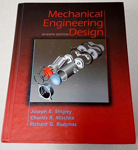 Mechanical Engineering Design (9780072921939) by Shigley,Joseph; Mischke,Charles; Budynas,Richard; Shigley, Joseph; Mischke, Charles; Budynas, Richard