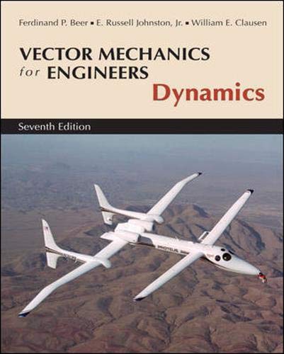Vector Mechanics for Engineers, Dynamics (9780072930795) by Beer, Ferdinand P.; Johnston, Jr., E. Russell; Clausen, William E.; Staab, George H.; Beer, Ferdinand; Clausen, William; Staab, George