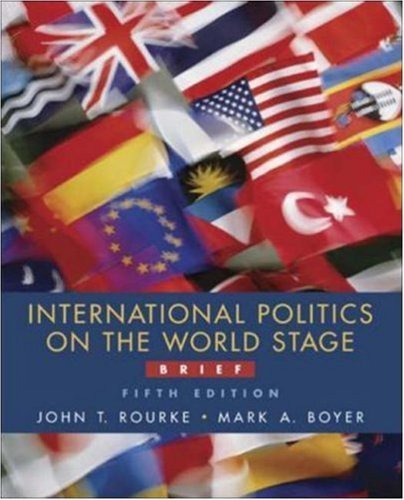 International Politics on the World Stage, Brief, MP w/PowerWeb (9780072936667) by Rourke, John T.; Boyer, Mark A; Rourke, John; Boyer, Mark