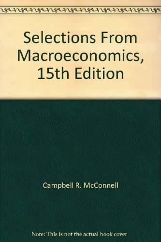 Selections From Macroeconomics, 15th Edition (9780072938685) by Campbell R. McConnell; Stanley L. Brue