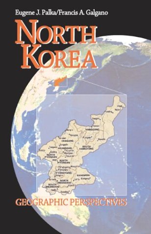North Korea: Geographic Perspectives (9780072940114) by Eugene J. Palka; Francis Galgano Jr.