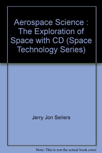 Imagen de archivo de Aerospace Science : The Exploration of Space with CD (Space Technology Series) a la venta por HPB-Red