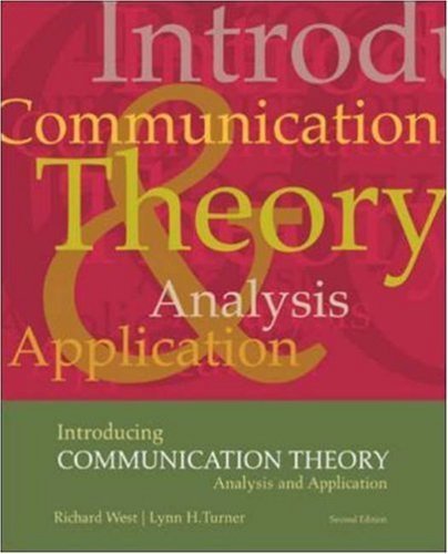 Introducing Communication Theory: Analysis and Application, with Free PowerWeb (9780072942729) by West, Richard L.; Turner, Lynn H; West, Richard; Turner, Lynn