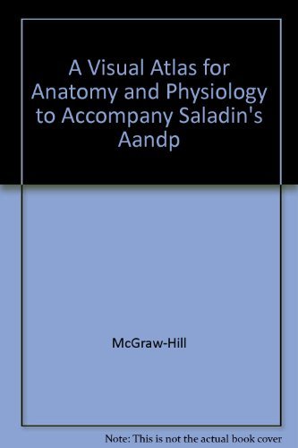 Imagen de archivo de A Visual Atlas for Anatomy and Physiology to Accompany Saladin's A&P a la venta por Better World Books: West