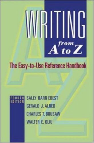 Writing from A to Z: MLA Update Version (9780072947748) by Ebest, Sally Barr; Alred, Gerald; Brusaw, Charles T.; Oliu, Walter E.; Ebest, Sally; Brusaw, Charles; Oliu, Walter