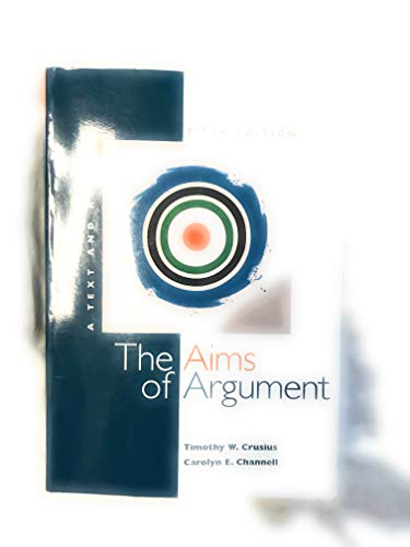 Stock image for The Aims of Argument : A Text and Reader for sale by Better World Books