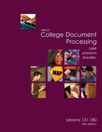 Gregg College Keyboarding & Document Processing (GDP), Lessons 121-180 text (Gregg College Document Processing) (9780072963434) by Ober, Scot; Johnson, Jack; Zimmerly, Arlene