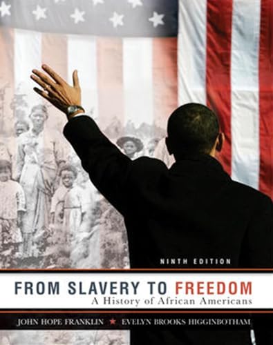 From Slavery to Freedom: A History of African Americans, 9th Edition (9780072963786) by Franklin, John Hope; Higginbotham, Evelyn