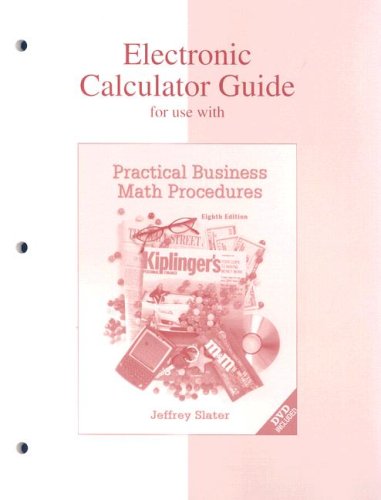 Electronic Calculator Guide to accompany Practical Business Math Procedures (9780072967180) by Slater, Jeffrey