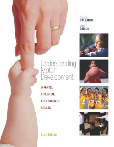 Beispielbild fr Understanding Motor Development: Infants, Children, Adolescents, Adults zum Verkauf von ThriftBooks-Dallas