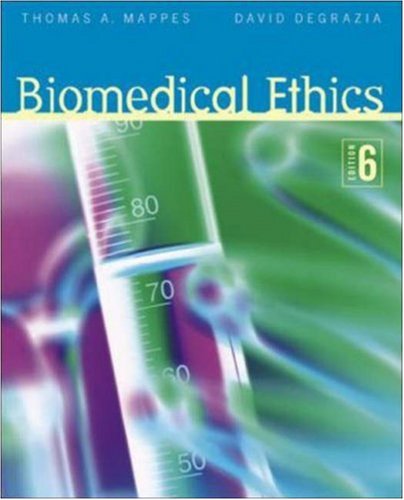 Biomedical Ethics (9780072976441) by Mappes, Thomas; DeGrazia, David