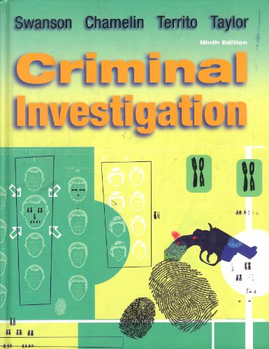 Criminal Investigation - Swanson, Charles R; Chamelin, Neil C.; Territo, Leonard; Taylor, Robert W.