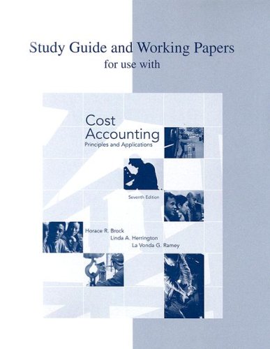 Study Guide and Working Papers to accompany Cost Accounting: Principles and Applications (9780072982503) by Brock,Horace; Herrington,Linda