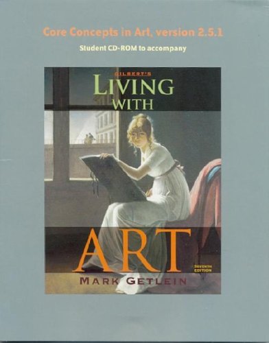 Core Concepts in Art, Version 2.5.1 Student CD-ROM to Accompany Gilbert's Living with Art, 7th