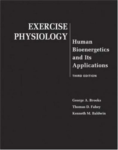 Exercise Physiology: Human Bioenergetics and Its Applications with PowerWeb Bind-in Card (9780072985405) by Brooks, George A; Fahey, Thomas D.; Baldwin, Kenneth M