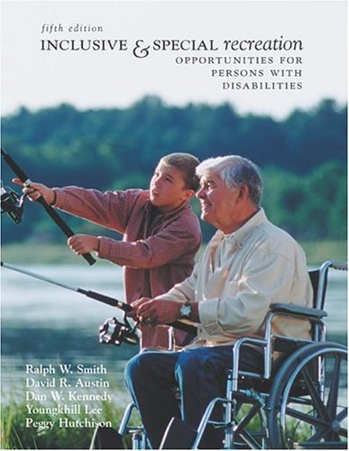 Inclusive and Special Recreation: Opportunities For Persons With Disabilities with PowerWeb Bind-in Card (9780072985443) by Smith, Ralph W; Austin, David R; Kennedy, Dan W.; Lee, Youngkhill; Hutchison, Peggy; Smith, Ralph; Austin, David; Kennedy, Dan
