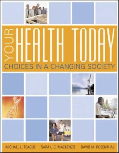 Your Health Today: Choices in a Changing Society with PowerWeb/Online Learning Center Bind-in Card (9780072985856) by Teague, Michael L.; Mackenzie, Sara L.C.; Rosenthal, David M