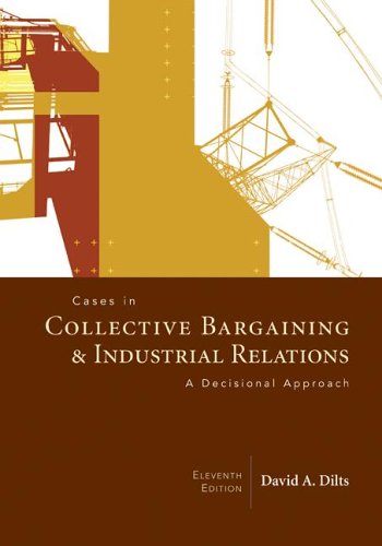 9780072987362: Cases in Collective Bargaining & Industrial Relations: A Decisional Approach