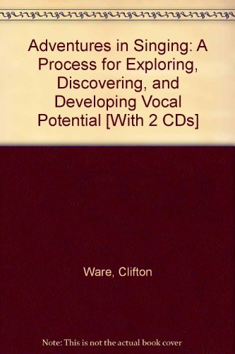 9780072998504: Adventures in Singing: A Process for Exploring, Discovering, and Developing Vocal Potential [With 2 CDs]