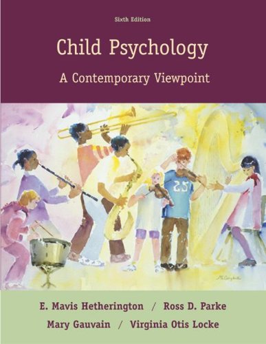 Child Psychology: A Contemporary Viewpoint (9780073012315) by Hetherington, E. Mavis; Parke, Ross D; Gauvain, Mary; Locke, Virginia Otis